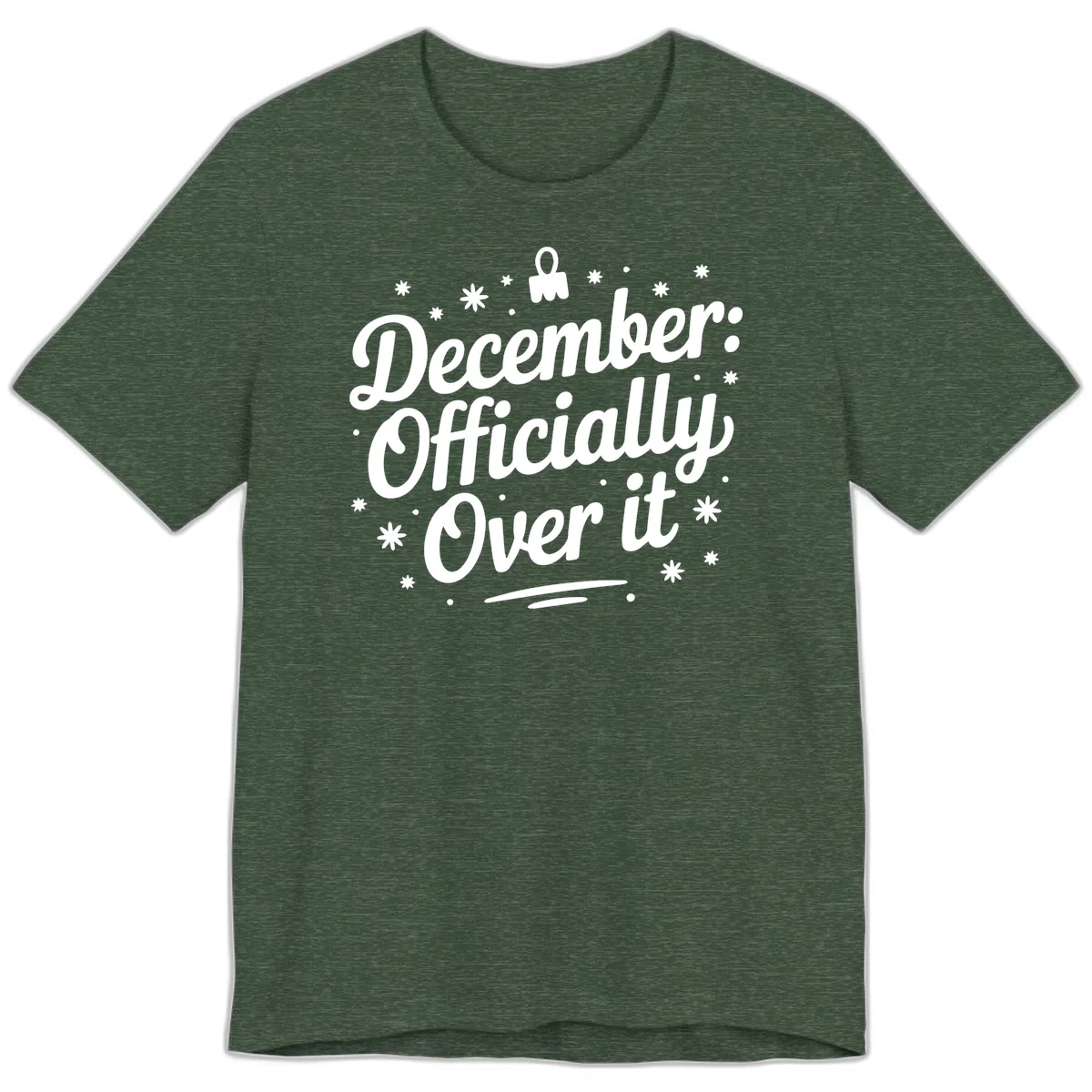 December Officially Over It Premium T-Shirt in Heather Forest